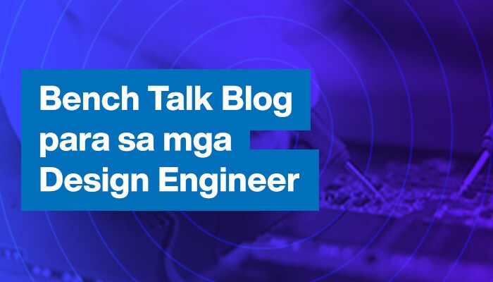 Bench Talk for Design Engineers